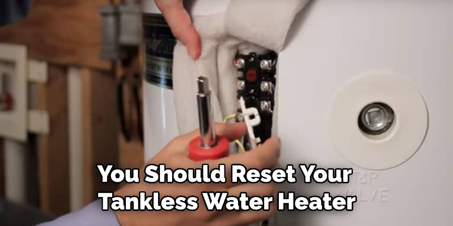 You Should Reset Your Tankless Water Heater