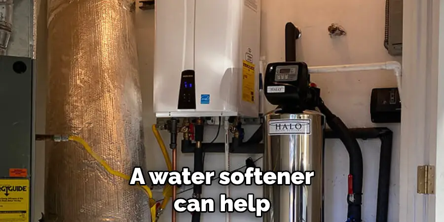 A water softener can help