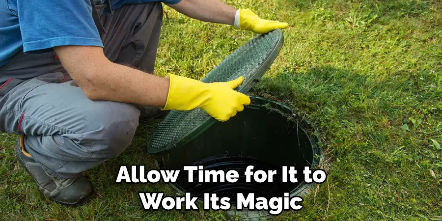 Allow Time for It to Work Its Magic