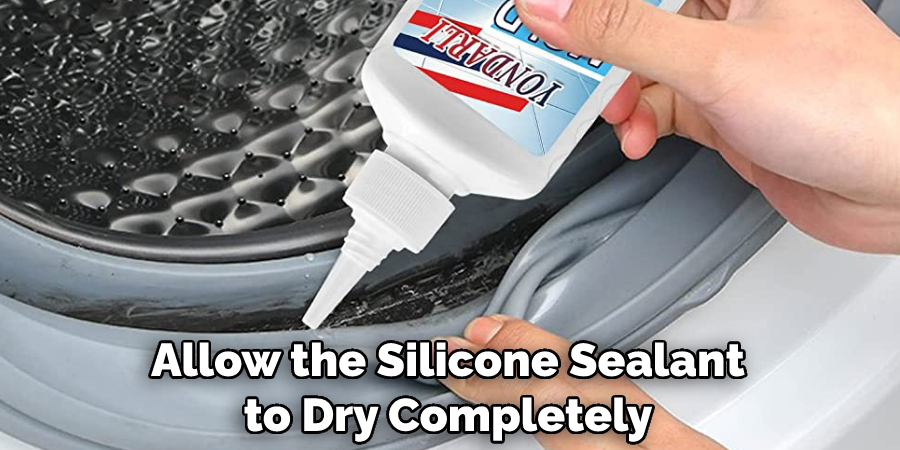 Allow the Silicone Sealant to Dry Completely
