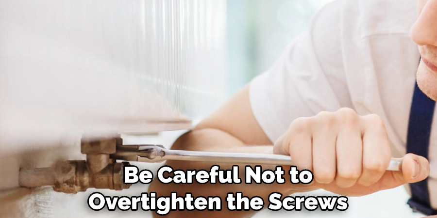 Be Careful Not to Overtighten the Screws