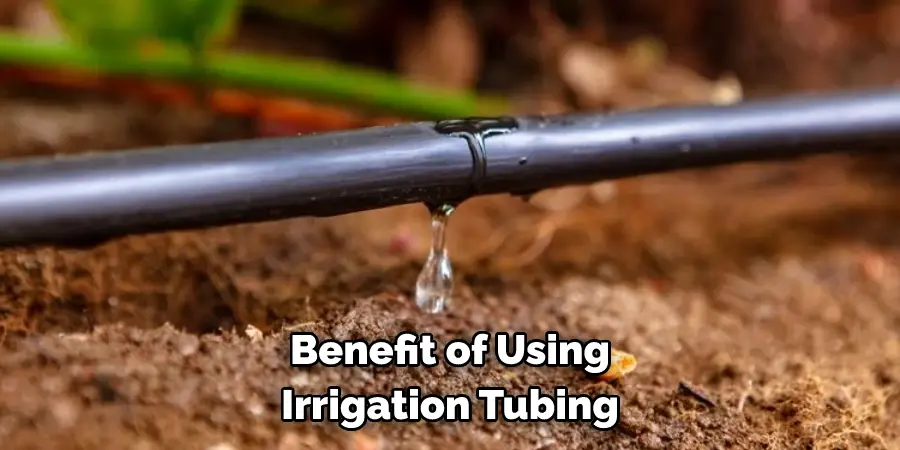 Benefit of Using Irrigation Tubing