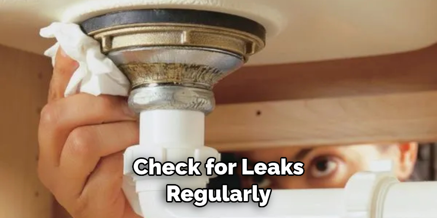 Check for Leaks Regularly