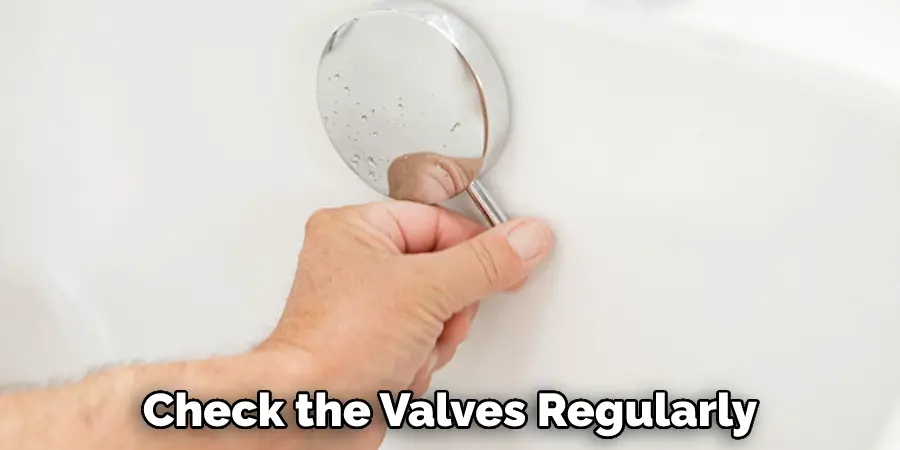 Check the Valves Regularly