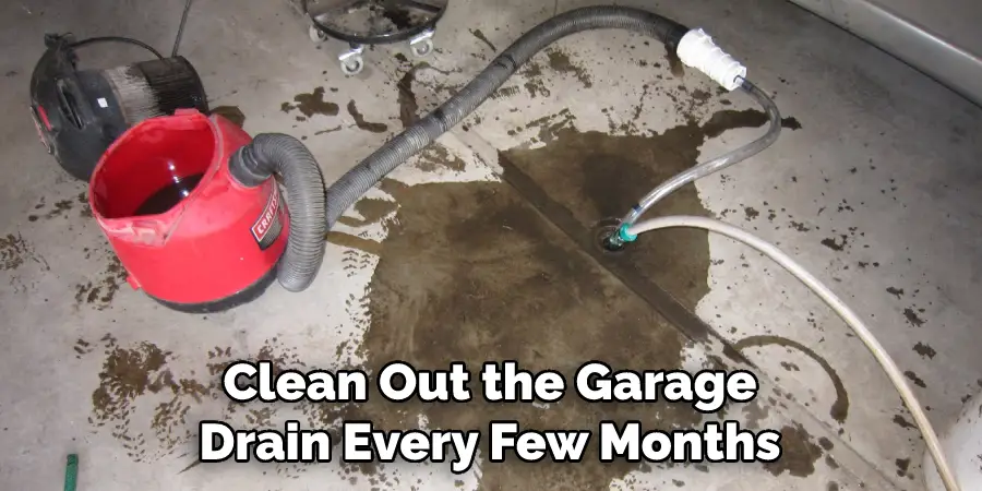 Clean Out the Garage Drain Every Few Months