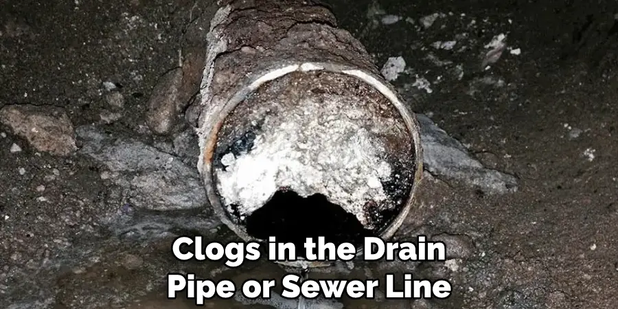 Clogs in the Drain Pipe or Sewer Line