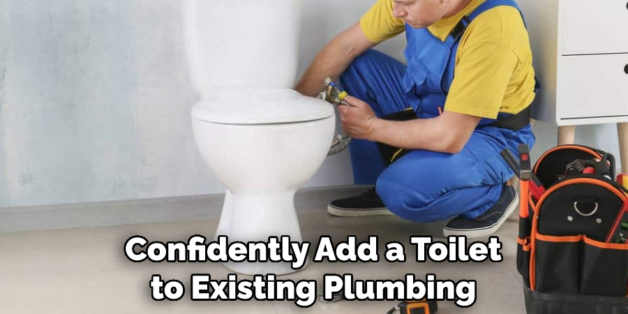 Confidently Add a Toilet to Existing Plumbing