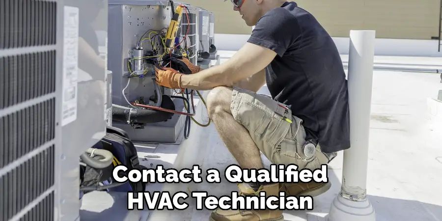 Contact a Qualified HVAC Technician