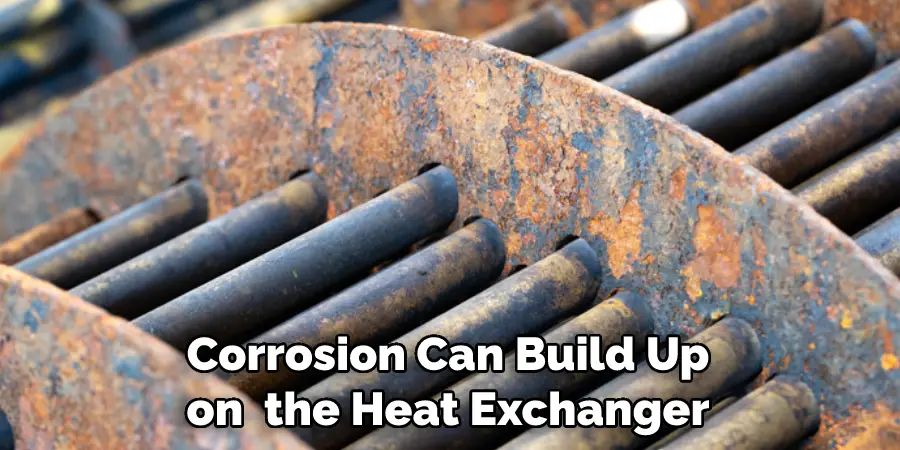 Corrosion Can Build Up on the Heat Exchanger