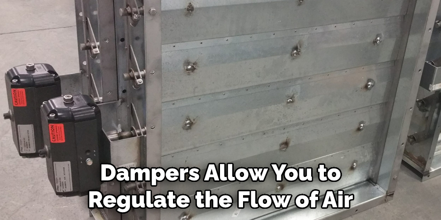Dampers Allow You to Regulate the Flow of Air