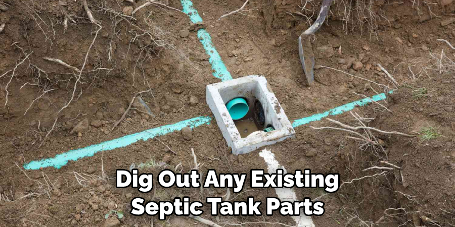 Dig Out Any Existing Septic Tank Parts