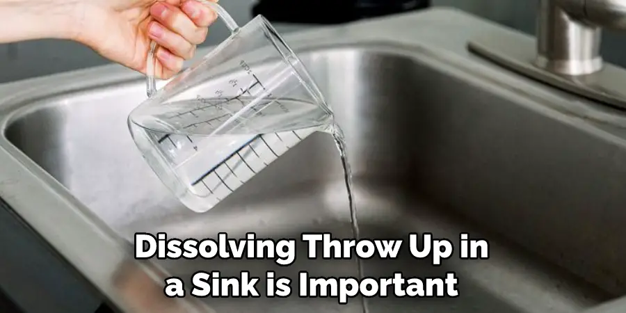 Dissolving Throw Up in a Sink is Important