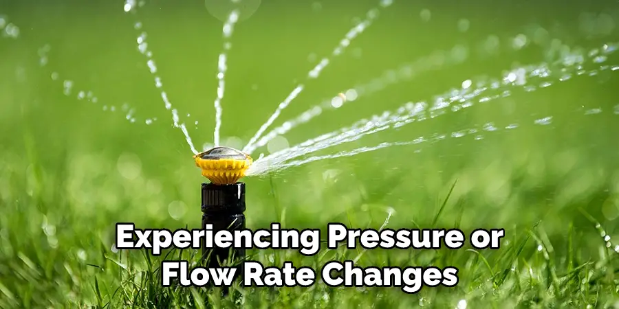 Experiencing Pressure or Flow Rate Changes