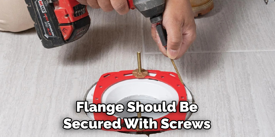 Flange Should Be Secured With Screws