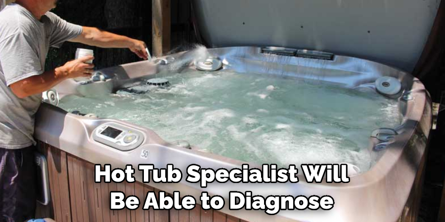 Hot Tub Specialist Will Be Able to Diagnose
