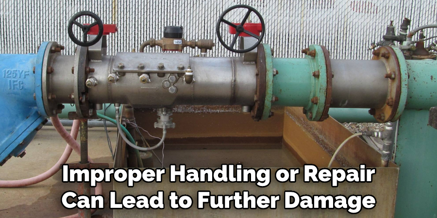 Improper Handling or Repair Can Lead to Further Damage