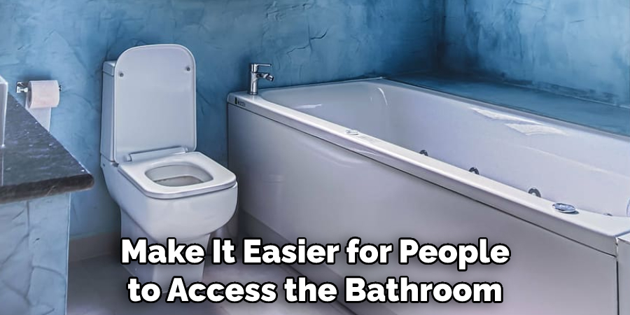 Make It Easier for People to Access the Bathroom