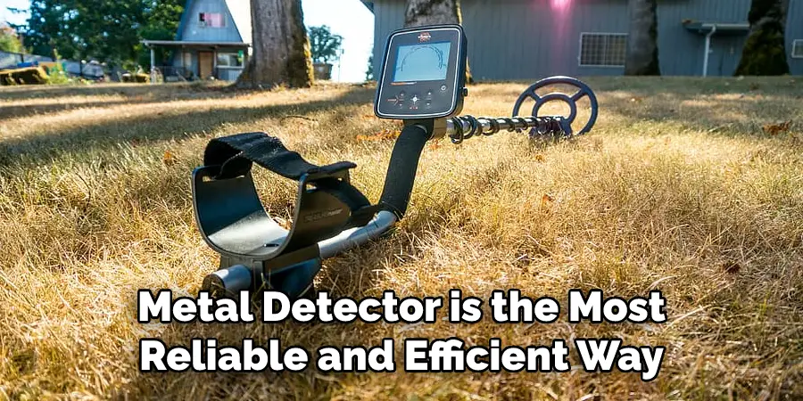 Metal Detector is the Most Reliable and Efficient Way