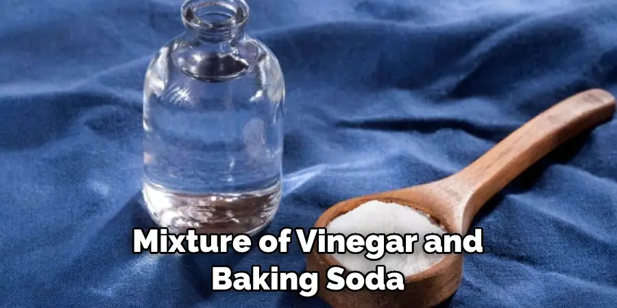 Mixture of Vinegar and Baking Soda