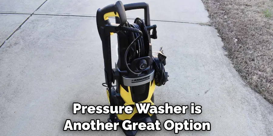 Pressure Washer is Another Great Option