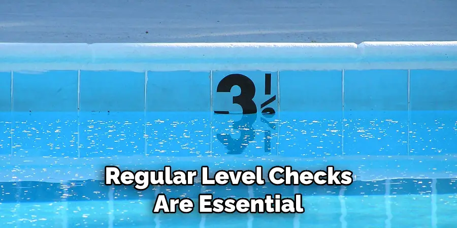 Regular Level Checks Are Essential