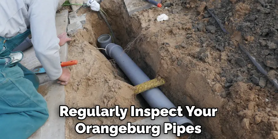 Regularly Inspect Your Orangeburg Pipes