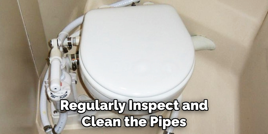 Regularly Inspect and Clean the Pipes