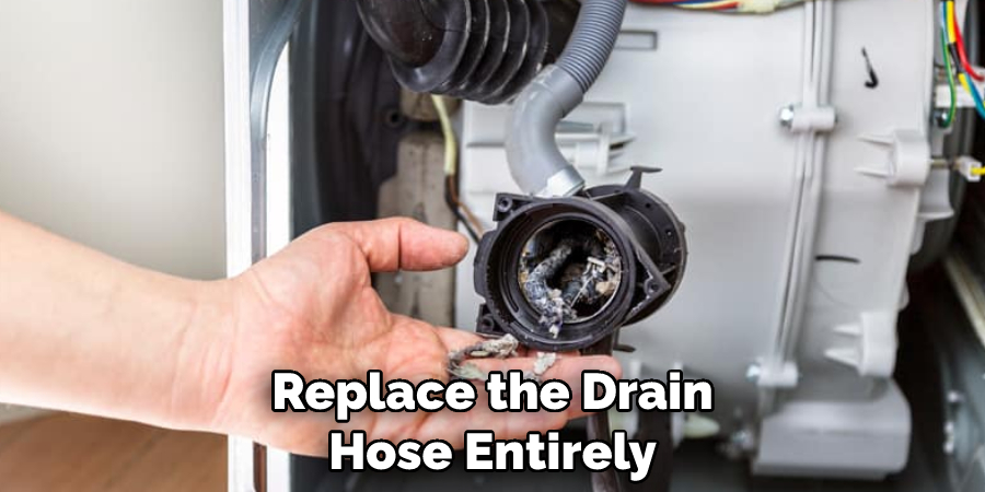 Replace the Drain Hose Entirely