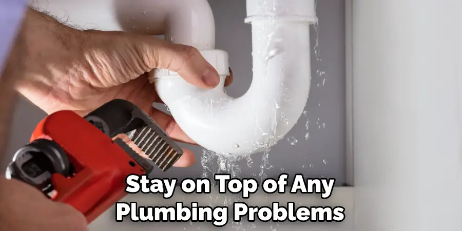 Stay on Top of Any Plumbing Problems