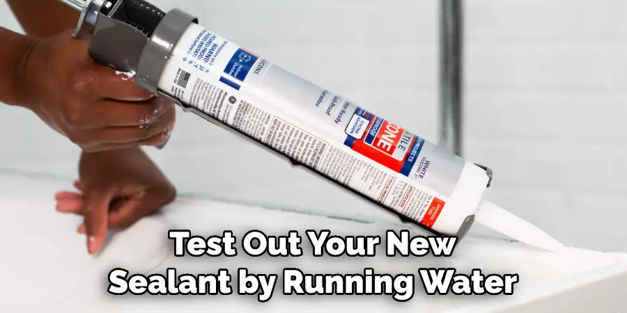 Test Out Your New Sealant by Running Water