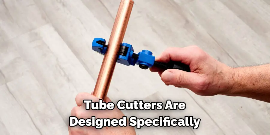 Tube Cutters Are Designed Specifically