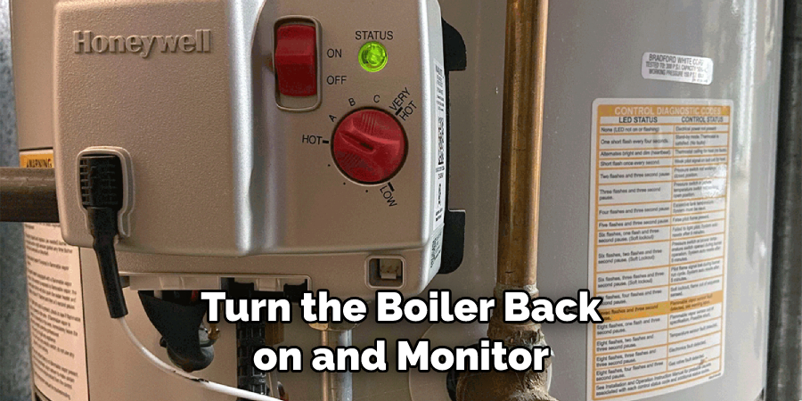 Turn the Boiler Back on and Monitor