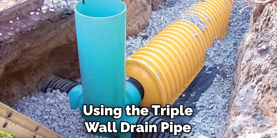 Using the Triple Wall Drain Pipe