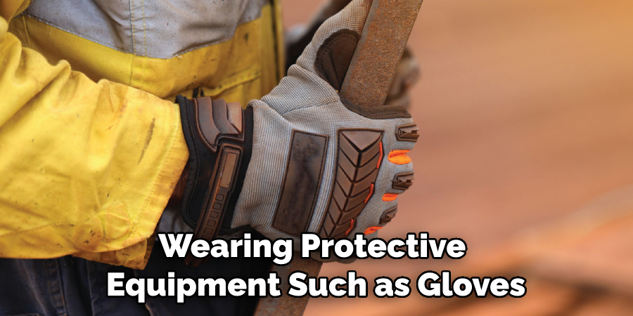 Wearing Protective Equipment Such as Gloves