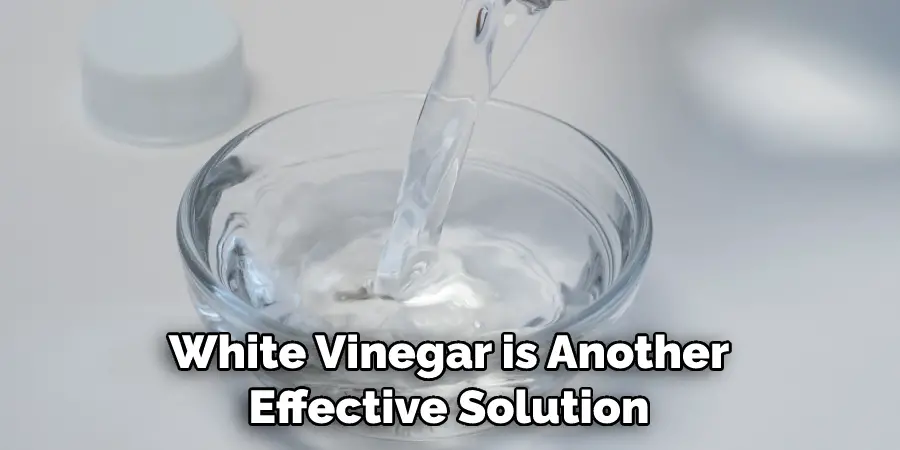 White Vinegar is Another Effective Solution