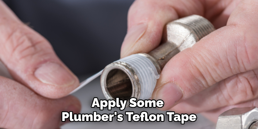 Apply Some Plumber's Teflon Tape
