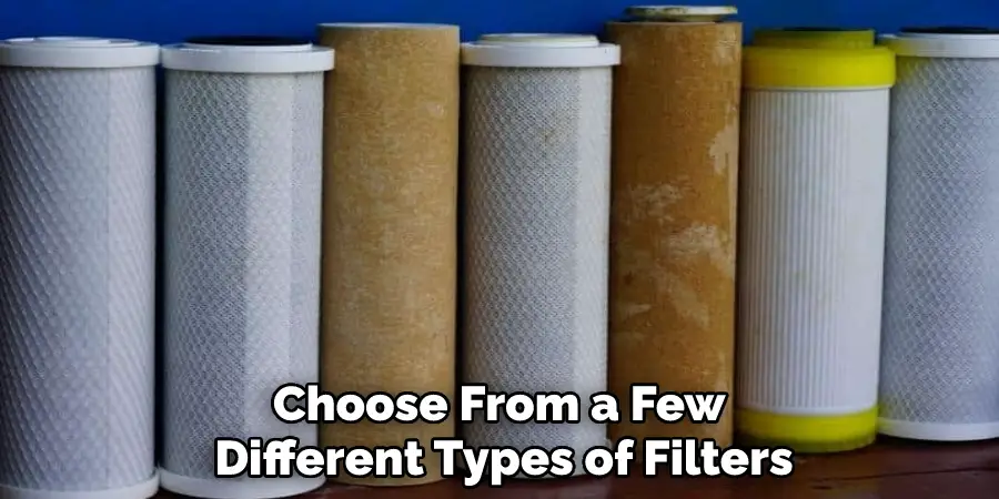 Choose From a Few Different Types of Filters