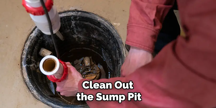 Clean Out the Sump Pit