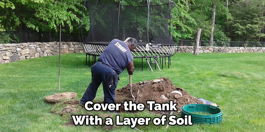 Cover the Tank With a Layer of Soil