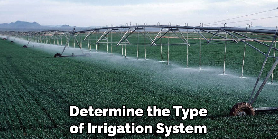 Determine the Type of Irrigation System