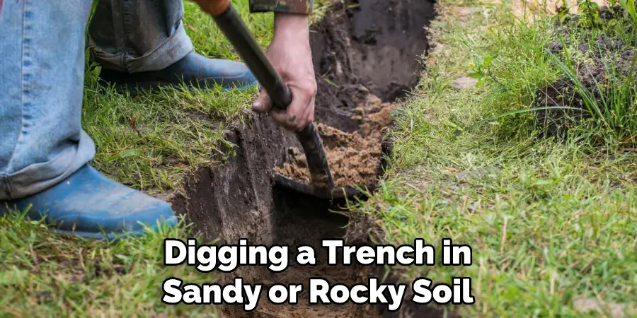 Digging a Trench in Sandy or Rocky Soil