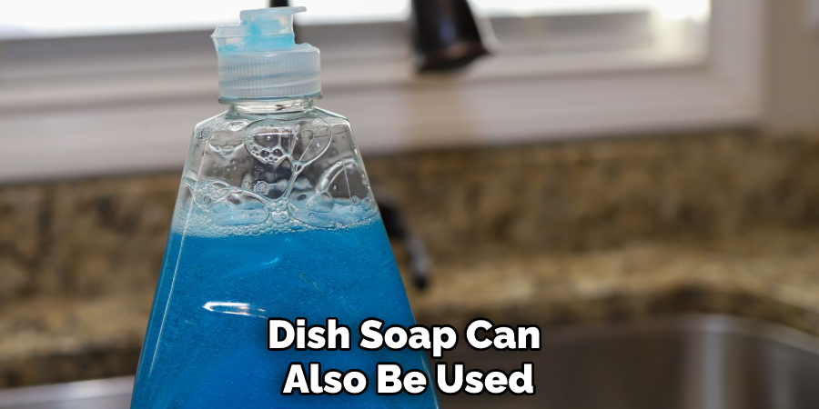 Dish Soap Can Also Be Used