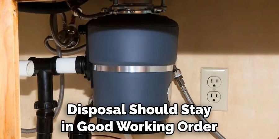 Disposal Should Stay in Good Working Order