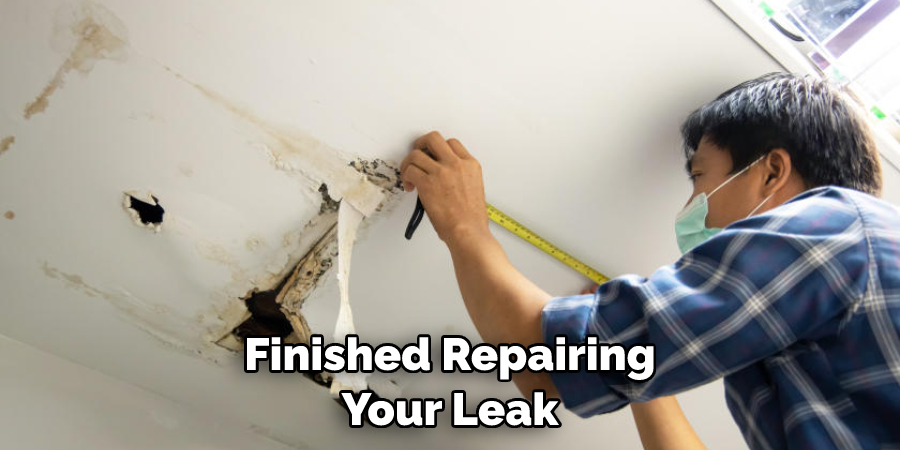 Finished Repairing Your Leak