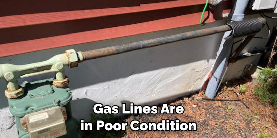 Gas Lines Are in Poor Condition