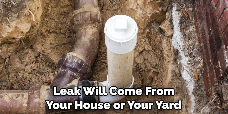 Leak Will Come From Your House or Your Yard