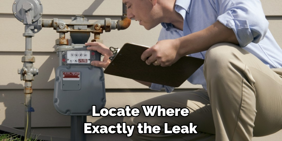 Locate Where Exactly the Leak