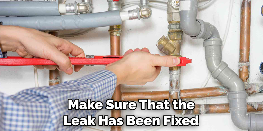Make Sure That the Leak Has Been Fixed