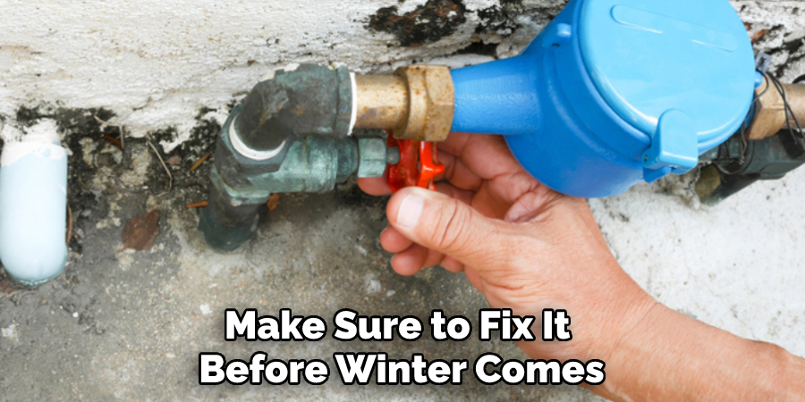 Make Sure to Fix It Before Winter Comes