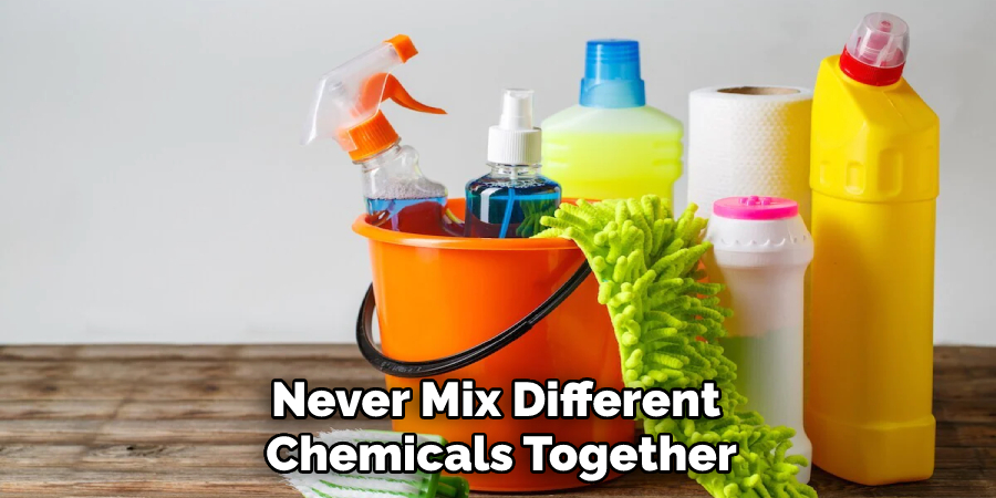 Never Mix Different Chemicals Together